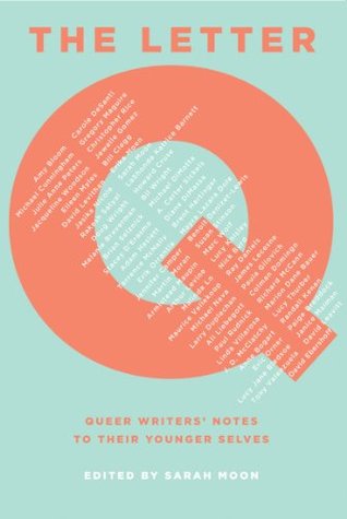The Letter Q: Queer Writers' Notes to their Younger Selves (2012)