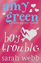 Amy Green Teen Agony Queen: Boy Trouble