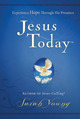 Jesus Today: Experience Hope Through His Presence