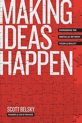 Making Ideas Happen: Overcoming the Obstacles Between Vision and Reality (2010)