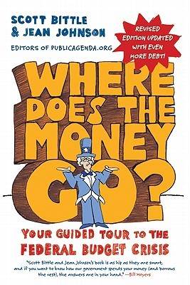 Where Does the Money Go? Rev Ed: Your Guided Tour to the Federal Budget Crisis (2011)