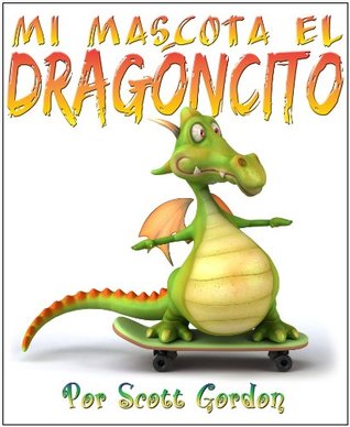 Mi Mascota El Dragoncito (My Little Pet Dragon) (Spanish Edition) (2011)