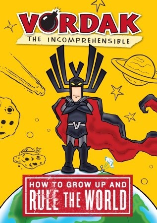 How to Grow Up and Rule the World, by Vordak the Incomprehensible (2011)