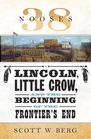 38 Nooses: Lincoln, Little Crow, and the Beginning of the Frontier's End