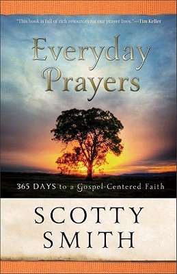 Everyday Prayers: 365 Days to a Gospel-Centered Faith (2011)