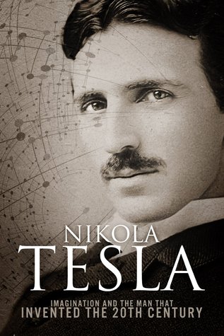 Nikola Tesla: Imagination and the Man That Invented the 20th Century (2013)