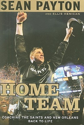 Home Team: Coaching the Saints and New Orleans Back to Life (2010)