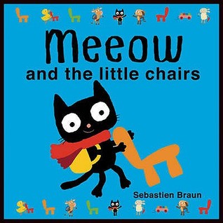 Meeow and the Little Chairs. Sebastien Braun (2009)