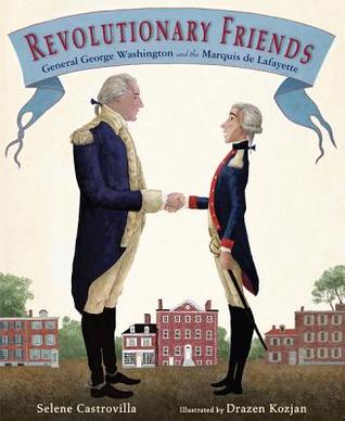 Revolutionary Friends: General George Washington and the Marquis de Lafayette (2013)