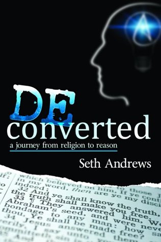 Deconverted: a Journey from Religion to Reason (2013)