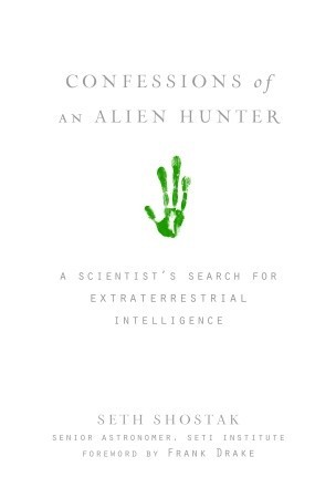 Confessions of an Alien Hunter: A Scientist's Search for Extraterrestrial Intelligence (2009)