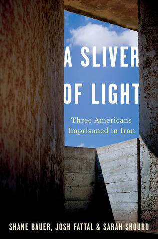 A Sliver of Light: Three Americans Imprisoned in Iran
