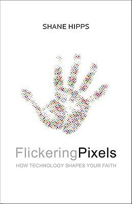 Flickering Pixels: How Technology Shapes Your Faith (2009)