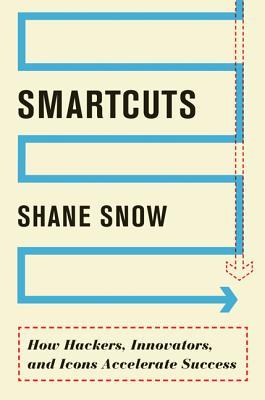 Smartcuts: How Hackers, Innovators, and Icons Accelerate Business