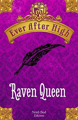 Ever After High - Raven Queen: Il libro dei destini