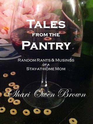 Tales from the Pantry: Random Rants & Musings of a Stay-At-Home Mom