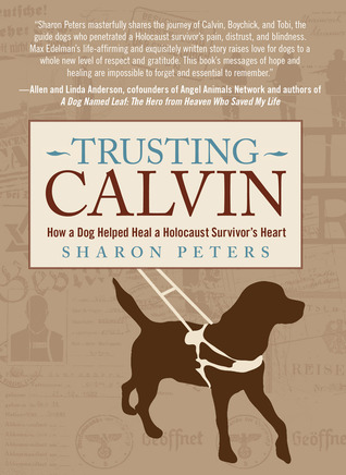 Trusting Calvin: How a Dog Helped Heal a Holocaust Survivor's Heart (2012)