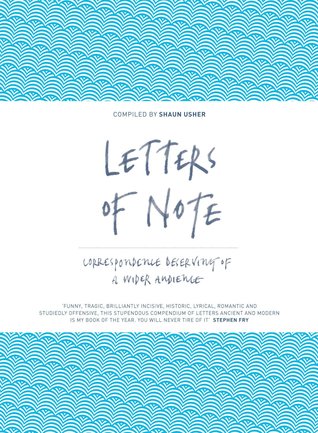 Letters of Note: An Eclectic Collection of Correspondence Deserving of a Wider Audience (2013)