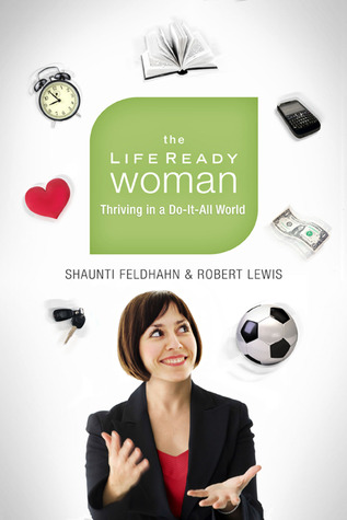 The Life Ready Woman: Thriving in a Do-It-All World (2011)