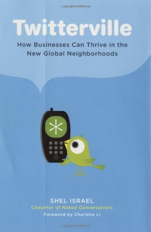 Twitterville: How Businesses Can Thrive in the New Global Neighborhoods (2009)