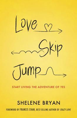 Love, Skip, Jump: Start Living the Adventure of Yes (2014)