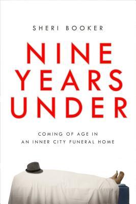 Nine Years Under: Coming of Age in an Inner-City Funeral Home (2013)