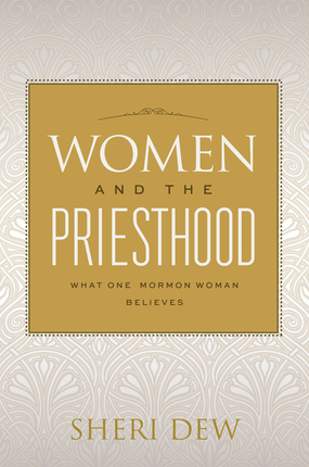 Women and the Priesthood: What One Mormon Woman Believes (2013)