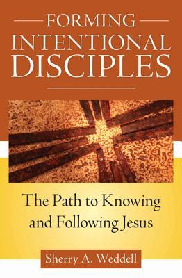 Forming Intentional Disciples: The Path to Knowing and Following Jesus (2012)