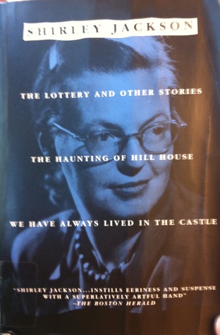 The Lottery and Other Stories; The Haunting of Hill House; We Have Always Lived in the Castle