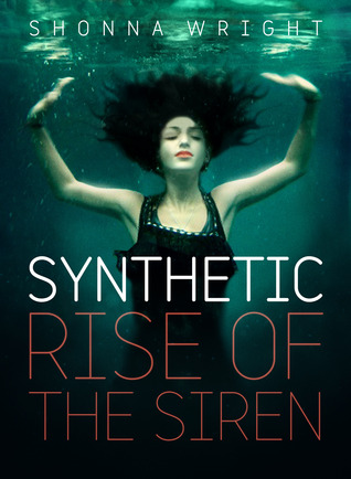 The Rise of the Siren (Synthetic, #1)