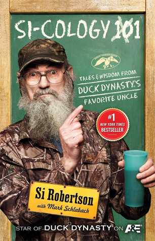 Si-cology 1: Tales and Wisdom from Duck Dynasty’s Favorite Uncle