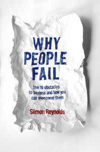 Why People Fail: The 16 obstacles to success and how you can overcome them (2010)