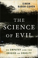 The Science of Evil: On Empathy and the Origins of Cruelty (2011)