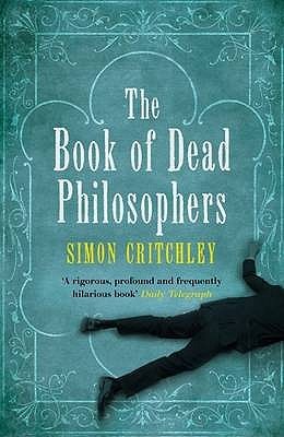 The Book of Dead Philosophers. Simon Critchley