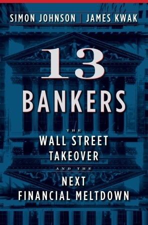 13 Bankers: The Wall Street Takeover and the Next Financial Meltdown (2010)