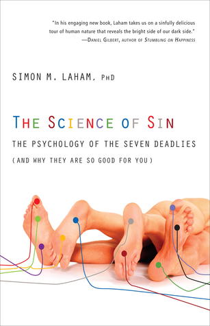 The Science of Sin: The Psychology of the Seven Deadlies (and Why They Are So Good For You) (2012)