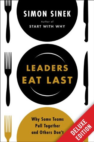 Leaders Eat Last Deluxe: Why Some Teams Pull Together and Others Don't (2014)