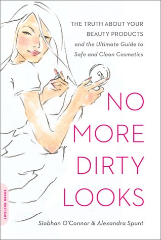 No More Dirty Looks: The Truth About Your Beauty Products and the Ultimate Guide to Safe and Clean Cosmetics (2010)
