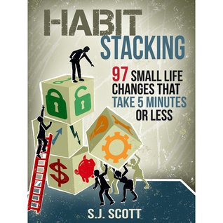 Habit Stacking: 97 Small Life Changes That Take Five Minutes or Less (2014)