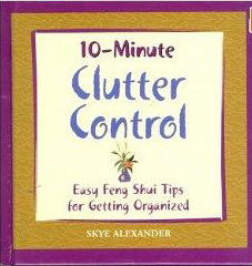 10-Minute Clutter Control: Easy Feng Shui Tips for Getting Organized (2004)