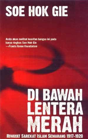 Di Bawah Lentera Merah: Riwayat Sarekat Islam Semarang Sampai Tahun 1920 (2005)