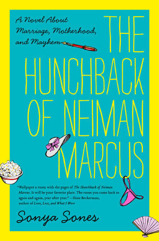The Hunchback of Neiman Marcus: A Novel About Marriage, Motherhood, and Mayhem (2011)