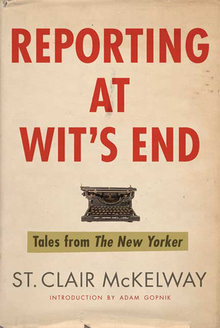 Reporting at Wit's End: Tales from the New Yorker (2010)