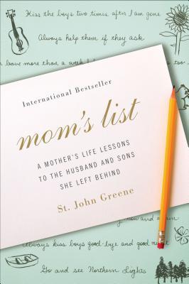 Mom's List: A Mother's Life Lessons to the Husband and Sons She Left Behind (2012)