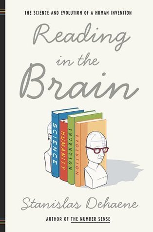 Reading in the Brain: The Science and Evolution of a Human Invention (2009)