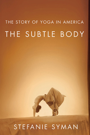 The Subtle Body: The Story of Yoga in America (2010)