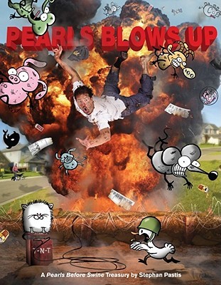 Pearls Blows Up: A Pearls Before Swine Treasury (2011)