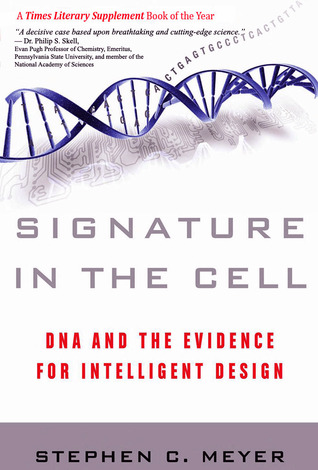 Signature in the Cell: DNA and the Evidence for Intelligent Design (2009)