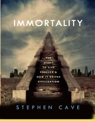 Immortality: The Quest to Live Forever and How It Drives Civilization (2012)