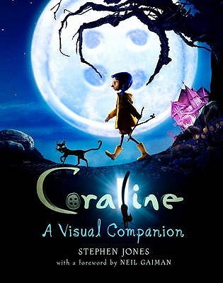Coraline: A Visual Companion. Stephen Jones